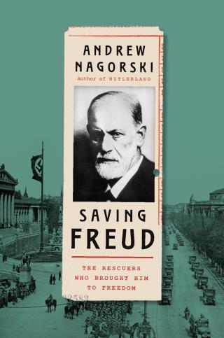 Saving Freud: The Rescuers Who Brought Him to Freedom