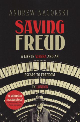 Saving Freud: The Rescuers Who Brought Him to Freedom